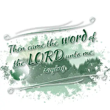 Ezekiel 20:2 – Then came the word of the LORD unto me, saying,