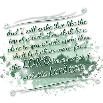 Ezekiel 26:14 – And I will make thee like the top of a rock: thou shalt be a place to spread nets upon; thou shalt be built no more: for I the LORD have spoken it…