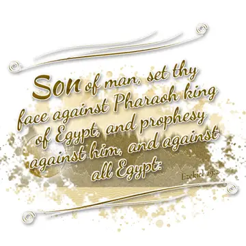 Ezekiel 29:2 – Son of man, set thy face against Pharaoh king of Egypt, and prophesy against him, and against all Egypt: