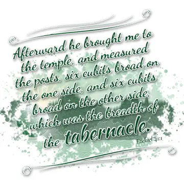 Ezekiel 41:1 – Afterward he brought me to the temple, and measured the posts, six cubits broad on the one side, and six cubits broad on the other side, which was…