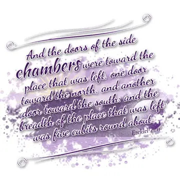 Ezekiel 41:11 – And the doors of the side chambers were toward the place that was left, one door toward the north, and another door toward the south: and the breadth…