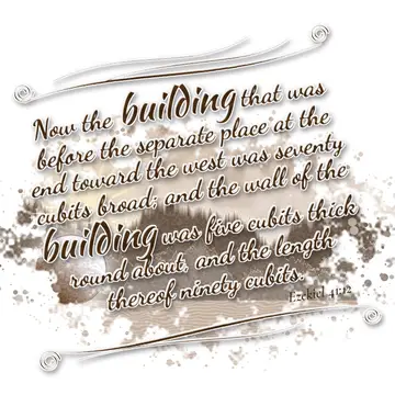 Ezekiel 41:12 – Now the building that was before the separate place at the end toward the west was seventy cubits broad; and the wall of the building was five cubits…