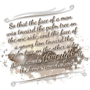 Ezekiel 41:19 – So that the face of a man was toward the palm tree on the one side, and the face of a young lion toward the palm tree on the other side: it was made…