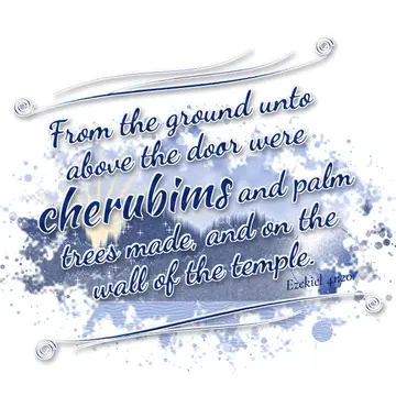 Ezekiel 41:20 – From the ground unto above the door were cherubims and palm trees made, and on the wall of the temple.