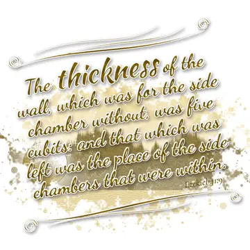 Ezekiel 41:9 – The thickness of the wall, which was for the side chamber without, was five cubits: and that which was left was the place of the side chambers that…