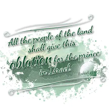 Ezekiel 45:16 – All the people of the land shall give this oblation for the prince in Israel.