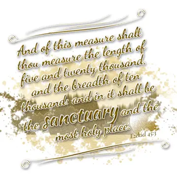 Ezekiel 45:3 – And of this measure shalt thou measure the length of five and twenty thousand, and the breadth of ten thousand: and in it shall be the sanctuary and…