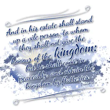 Daniel 11:21 – And in his estate shall stand up a vile person, to whom they shall not give the honour of the kingdom: but he shall come in peaceably, and obtain the…