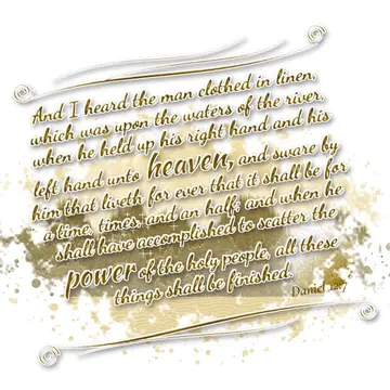 Daniel 12:7 – And I heard the man clothed in linen, which was upon the waters of the river, when he held up his right hand and his left hand unto heaven, and sware…