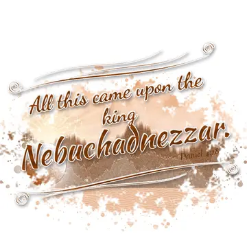 Daniel 4:28 – All this came upon the king Nebuchadnezzar.