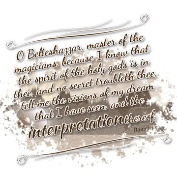 Daniel 4:9 – O Belteshazzar, master of the magicians, because I know that the spirit of the holy gods is in thee, and no secret troubleth thee, tell me the…