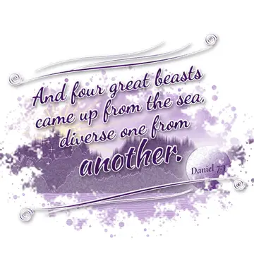 Daniel 7:3 – And four great beasts came up from the sea, diverse one from another.