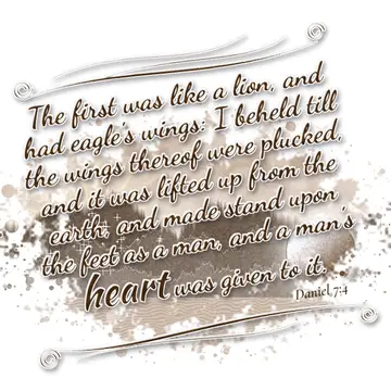 Daniel 7:4 – The first was like a lion, and had eagle's wings: I beheld till the wings thereof were plucked, and it was lifted up from the earth, and made stand…