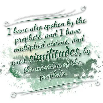Hosea 12:10 – I have also spoken by the prophets, and I have multiplied visions, and used similitudes, by the ministry of the prophets.