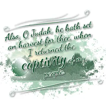 Hosea 6:11 – Also, O Judah, he hath set an harvest for thee, when I returned the captivity of my people.