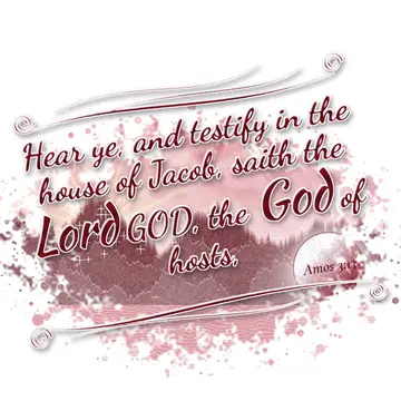 Amos 3:13 – Hear ye, and testify in the house of Jacob, saith the Lord GOD, the God of hosts,