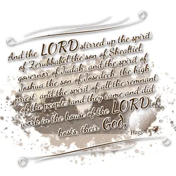 Haggai 1:14 – And the LORD stirred up the spirit of Zerubbabel the son of Shealtiel, governor of Judah, and the spirit of Joshua the son of Josedech, the high…