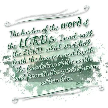 Zechariah 12:1 – The burden of the word of the LORD for Israel, saith the LORD, which stretcheth forth the heavens, and layeth the foundation of the earth…