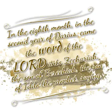 Zechariah 1:1 – In the eighth month, in the second year of Darius, came the word of the LORD unto Zechariah, the son of Berechiah, the son of Iddo the…