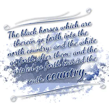 Zechariah 6:6 – The black horses which are therein go forth into the north country; and the white go forth after them; and the grisled go forth toward the south…