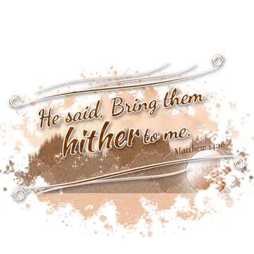 Matthew 14:18 – He said, Bring them hither to me.