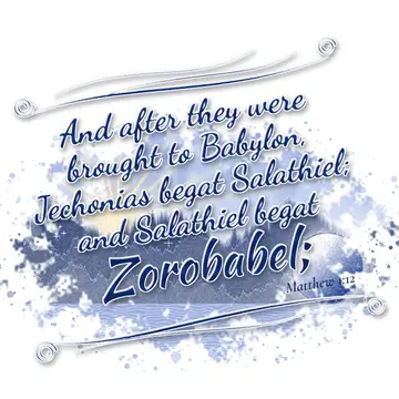 Matthew 1:12 – And after they were brought to Babylon, Jechonias begat Salathiel; and Salathiel begat Zorobabel;