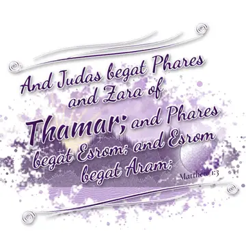 Matthew 1:3 – And Judas begat Phares and Zara of Thamar; and Phares begat Esrom; and Esrom begat Aram;