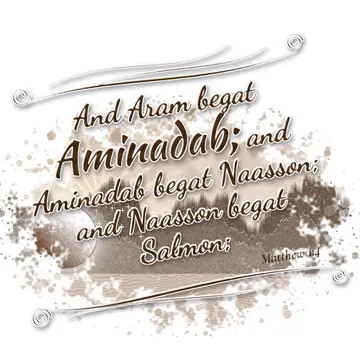 Matthew 1:4 – And Aram begat Aminadab; and Aminadab begat Naasson; and Naasson begat Salmon;