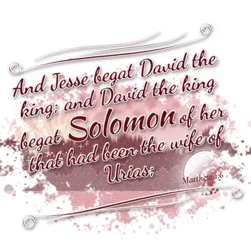 Matthew 1:6 – And Jesse begat David the king; and David the king begat Solomon of her that had been the wife of Urias;