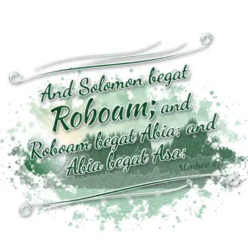 Matthew 1:7 – And Solomon begat Roboam; and Roboam begat Abia; and Abia begat Asa;