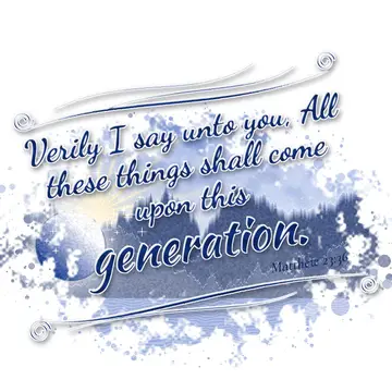 Matthew 23:36 – Verily I say unto you, All these things shall come upon this generation.