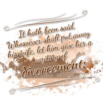 Matthew 5:31 – It hath been said, Whosoever shall put away his wife, let him give her a writing of divorcement: