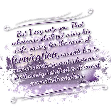 Matthew 5:32 – But I say unto you, That whosoever shall put away his wife, saving for the cause of fornication, causeth her to commit adultery: and whosoever shall…