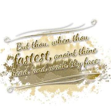 Matthew 6:17 – But thou, when thou fastest, anoint thine head, and wash thy face;