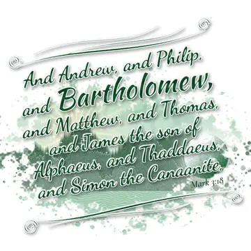 Mark 3:18 – And Andrew, and Philip, and Bartholomew, and Matthew, and Thomas, and James the son of Alphaeus, and Thaddaeus, and Simon the Canaanite,