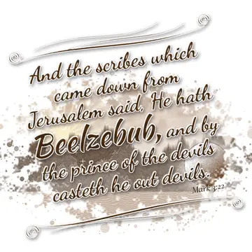 Mark 3:22 – And the scribes which came down from Jerusalem said, He hath Beelzebub, and by the prince of the devils casteth he out devils.