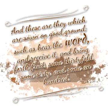 Mark 4:20 – And these are they which are sown on good ground; such as hear the word, and receive it, and bring forth fruit, some thirtyfold, some sixty, and some…