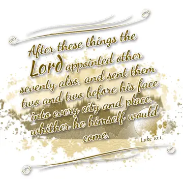 Luke 10:1 – After these things the Lord appointed other seventy also, and sent them two and two before his face into every city and place, whither he…
