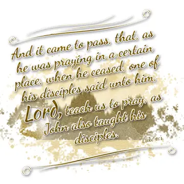 Luke 11:1 – And it came to pass, that, as he was praying in a certain place, when he ceased, one of his disciples said unto him, Lord, teach us to…