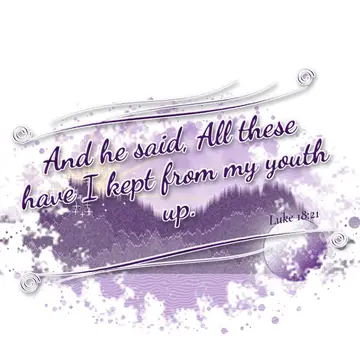 Luke 18:21 – And he said, All these have I kept from my youth up.