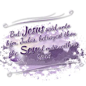 Luke 22:48 – But Jesus said unto him, Judas, betrayest thou the Son of man with a kiss?