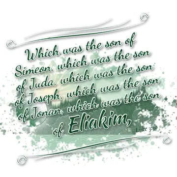 Luke 3:30 – Which was the son of Simeon, which was the son of Juda, which was the son of Joseph, which was the son of Jonan, which was the son of Eliakim,
