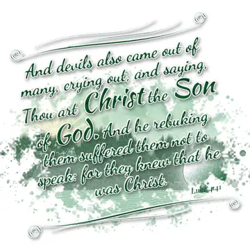 Luke 4:41 – And devils also came out of many, crying out, and saying, Thou art Christ the Son of God. And he rebuking them suffered them not to speak: for they…