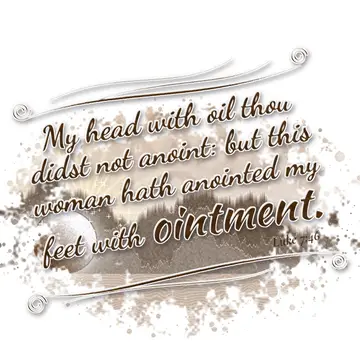 Luke 7:46 – My head with oil thou didst not anoint: but this woman hath anointed my feet with ointment.