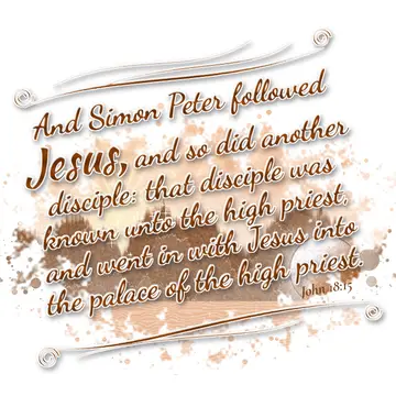 John 18:15 – And Simon Peter followed Jesus, and so did another disciple: that disciple was known unto the high priest, and went in with Jesus into the palace of…