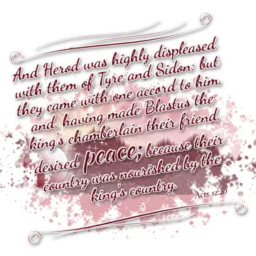 Acts 12:20 – And Herod was highly displeased with them of Tyre and Sidon: but they came with one accord to him, and, having made Blastus the king's chamberlain…