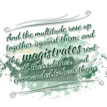 Acts 16:22 – And the multitude rose up together against them: and the magistrates rent off their clothes, and commanded to beat them.