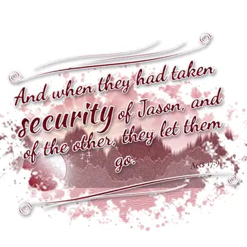 Acts 17:9 – And when they had taken security of Jason, and of the other, they let them go.