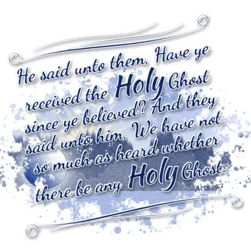 Acts 19:2 – He said unto them, Have ye received the Holy Ghost since ye believed? And they said unto him, We have not so much as heard whether there be any Holy…
