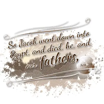 Acts 7:15 – So Jacob went down into Egypt, and died, he, and our fathers,